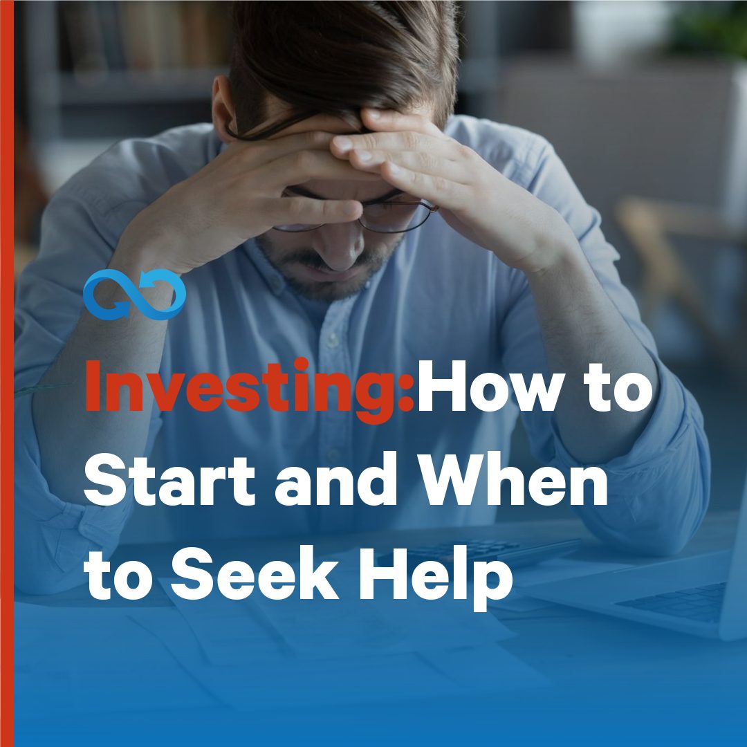Investing: How to Start and When to Seek Help
